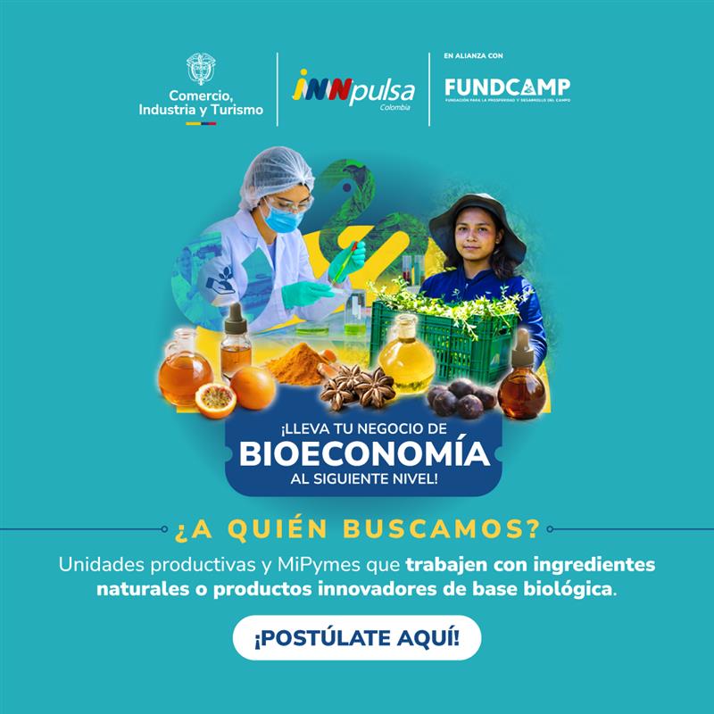 Convocatoria para el Fortalecimiento Productivo y Alistamiento Comercial de Unidades Productivas y/o MiPymes basadas en Bioeconomía